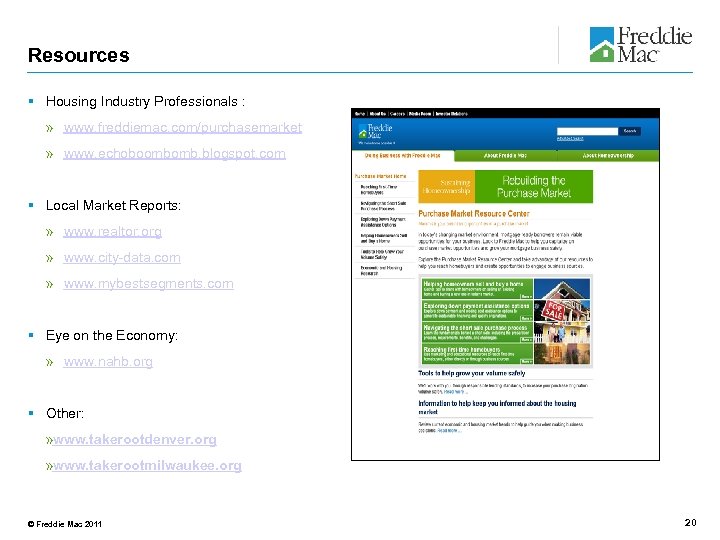 Resources § Housing Industry Professionals : » www. freddiemac. com/purchasemarket » www. echoboombomb. blogspot.
