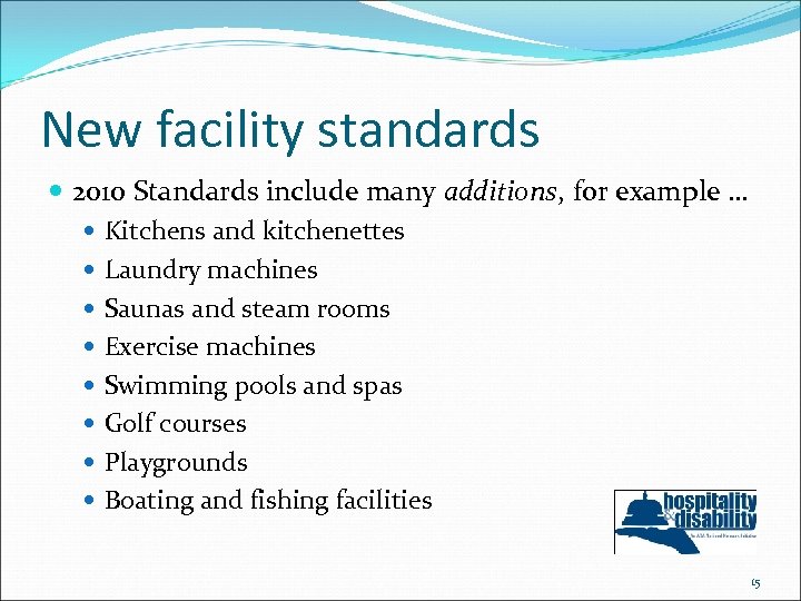 New facility standards 2010 Standards include many additions, for example … Kitchens and kitchenettes