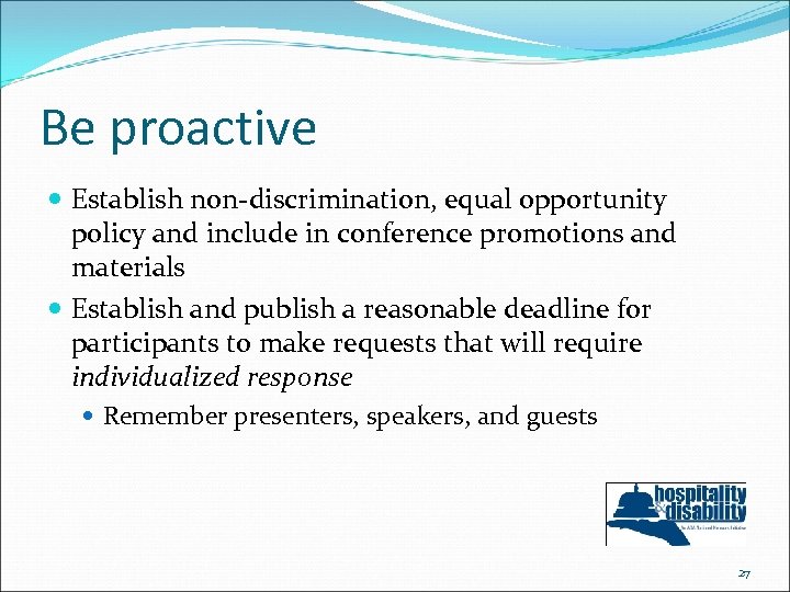 Be proactive Establish non-discrimination, equal opportunity policy and include in conference promotions and materials