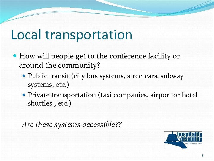 Local transportation How will people get to the conference facility or around the community?