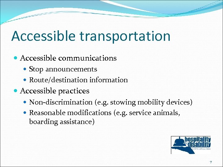 Accessible transportation Accessible communications Stop announcements Route/destination information Accessible practices Non-discrimination (e. g. stowing