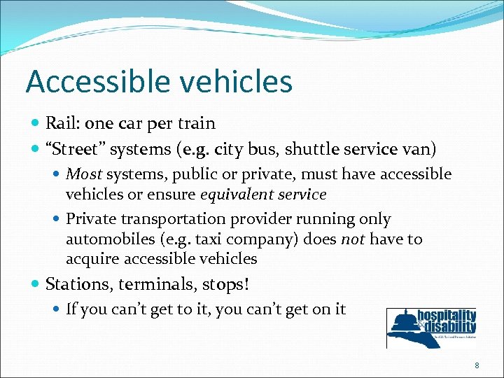 Accessible vehicles Rail: one car per train “Street” systems (e. g. city bus, shuttle