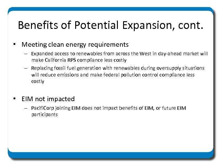 Benefits of Potential Expansion, cont. • Meeting clean energy requirements – Expanded access to