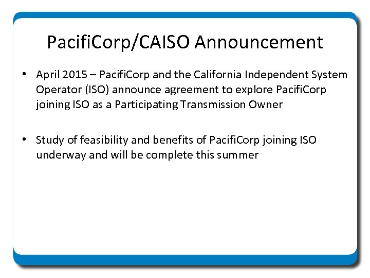 Pacifi. Corp/CAISO Announcement • April 2015 – Pacifi. Corp and the California Independent System