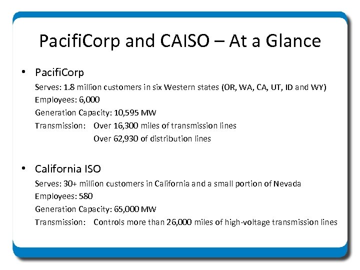 Pacifi. Corp and CAISO – At a Glance • Pacifi. Corp Serves: 1. 8