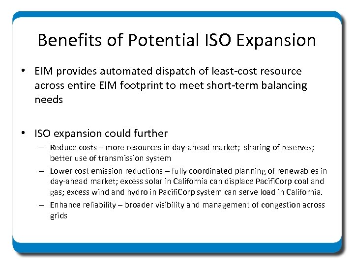 Benefits of Potential ISO Expansion • EIM provides automated dispatch of least-cost resource across