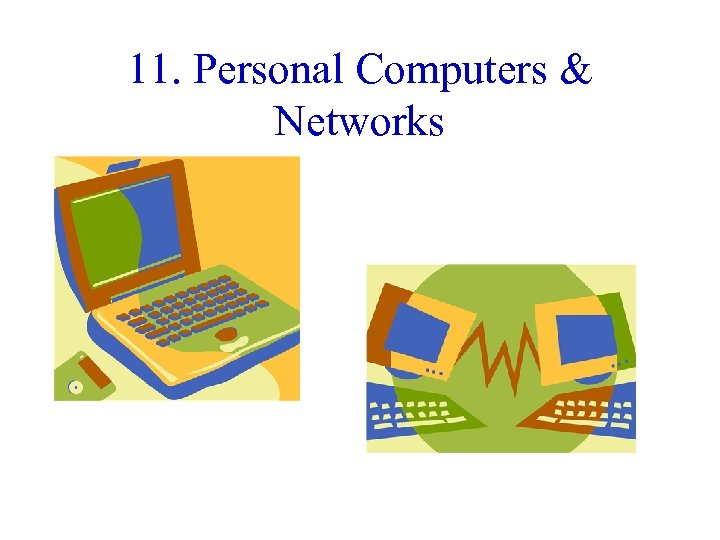 11. Personal Computers & Networks 