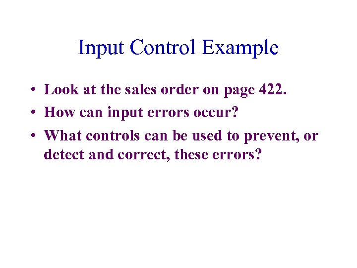 Input Control Example • Look at the sales order on page 422. • How
