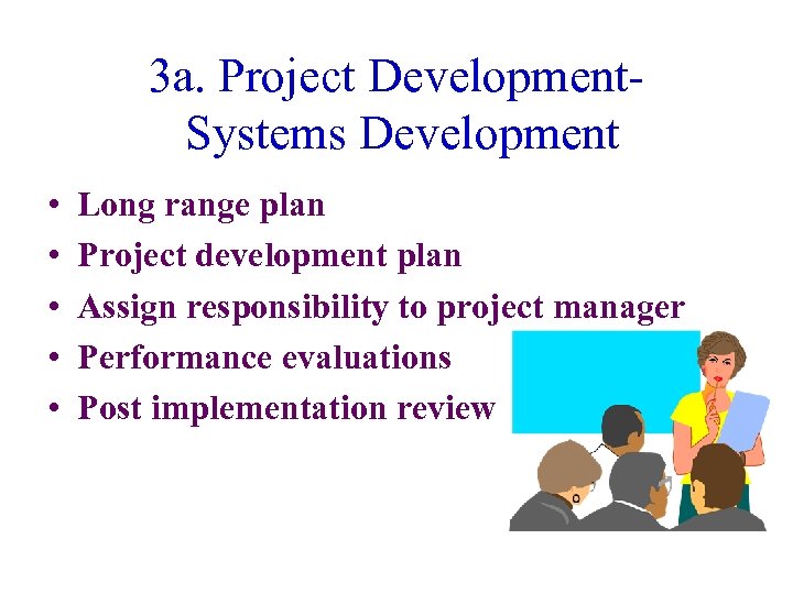 3 a. Project Development. Systems Development • • • Long range plan Project development