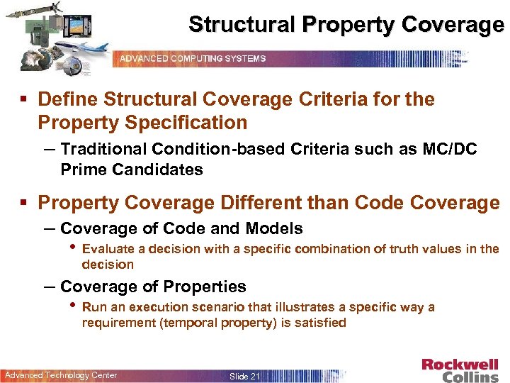 Structural Property Coverage § Define Structural Coverage Criteria for the Property Specification – Traditional