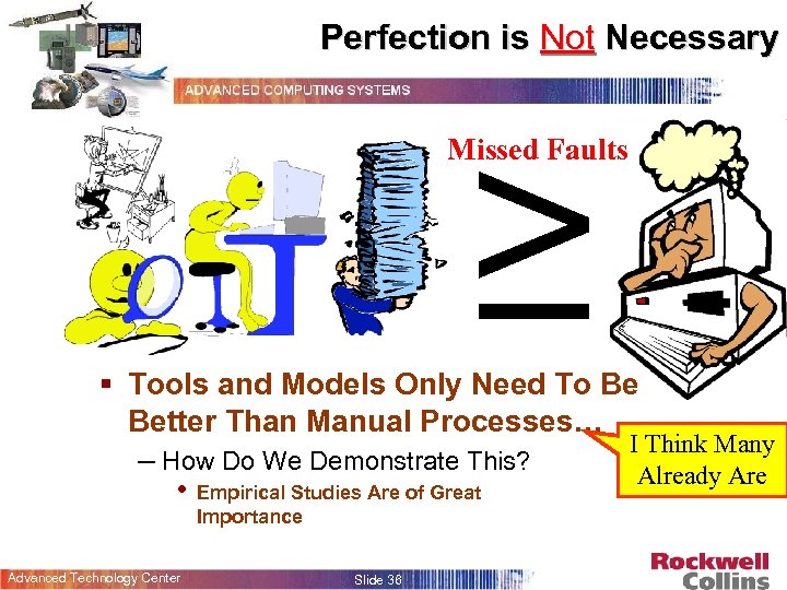 Perfection is Not Necessary ≥ Missed Faults § Tools and Models Only Need To