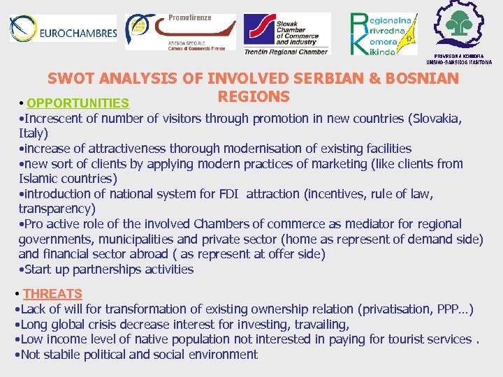 SWOT ANALYSIS OF INVOLVED SERBIAN & BOSNIAN REGIONS • OPPORTUNITIES • Increscent of number