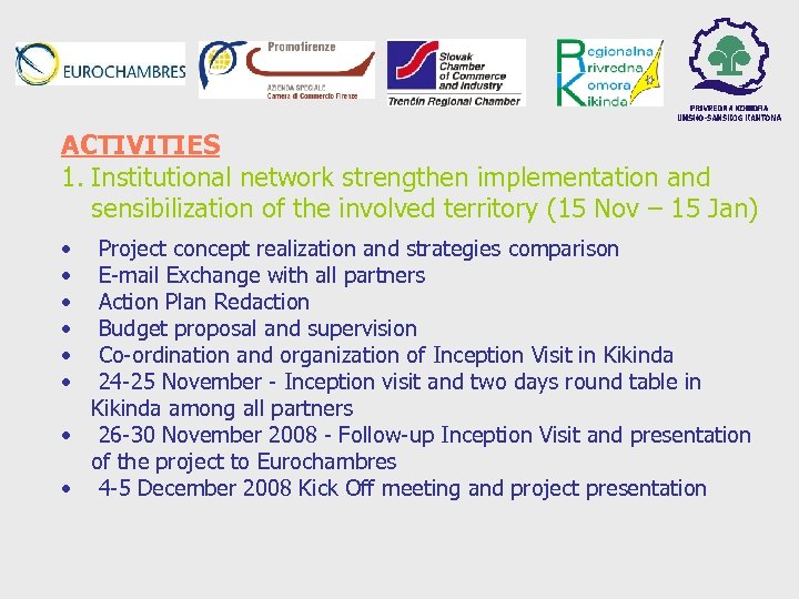ACTIVITIES 1. Institutional network strengthen implementation and sensibilization of the involved territory (15 Nov