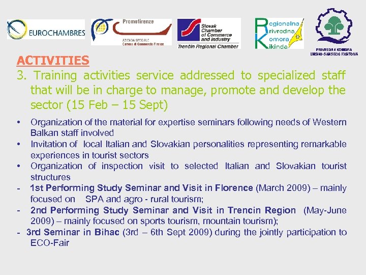 ACTIVITIES 3. Training activities service addressed to specialized staff that will be in charge