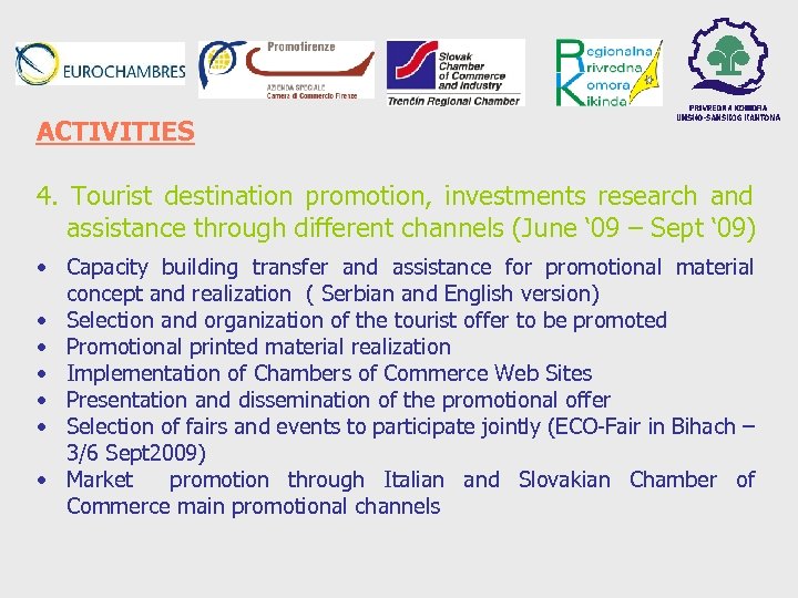 ACTIVITIES 4. Tourist destination promotion, investments research and assistance through different channels (June ‘