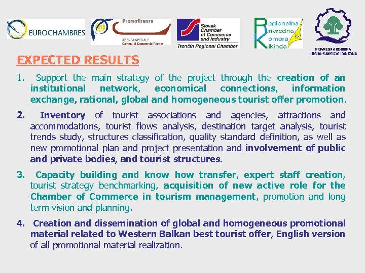 EXPECTED RESULTS 1. Support the main strategy of the project through the creation of