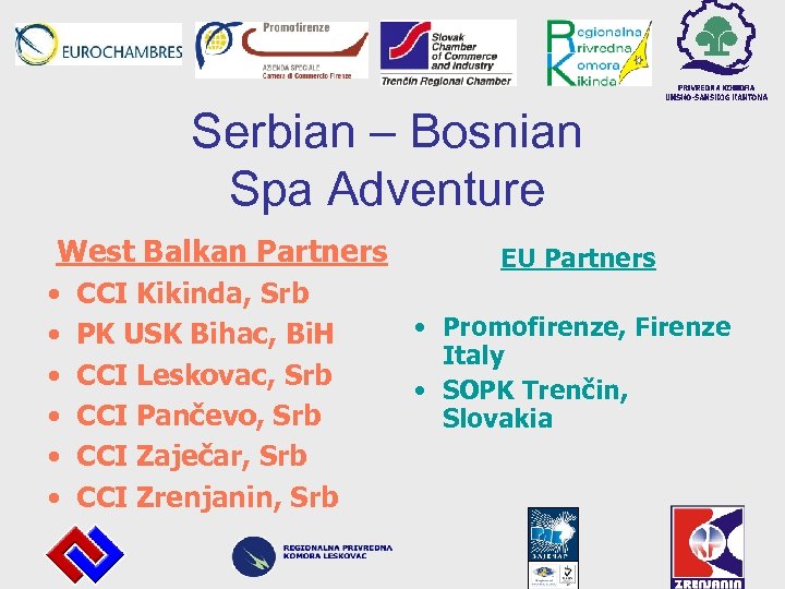 Serbian – Bosnian Spa Adventure West Balkan Partners • • • CCI Kikinda, Srb