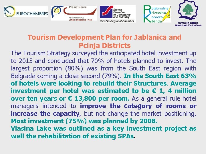 Tourism Development Plan for Jablanica and Pcinja Districts The Tourism Strategy surveyed the anticipated