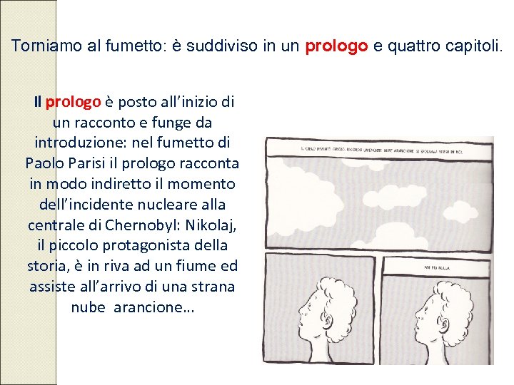 Torniamo al fumetto: è suddiviso in un prologo e quattro capitoli. Il prologo è