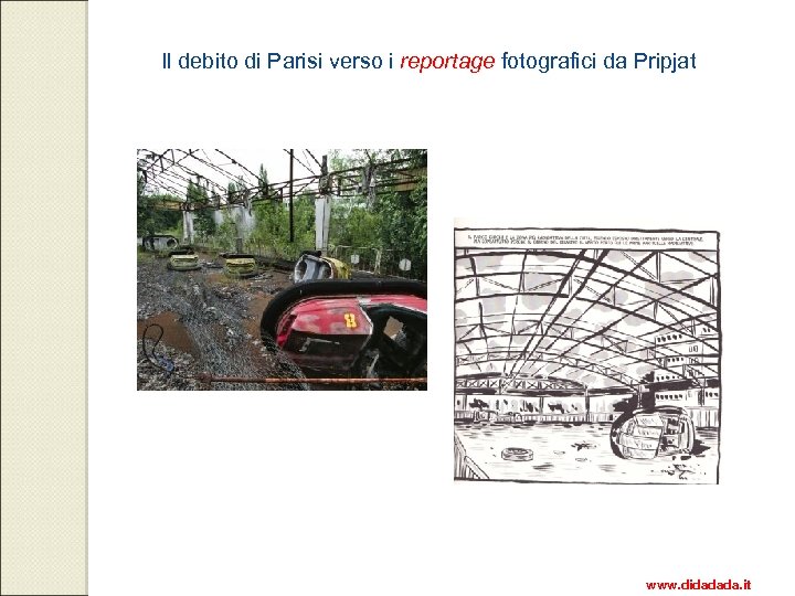 Il debito di Parisi verso i reportage fotografici da Pripjat www. didadada. it 