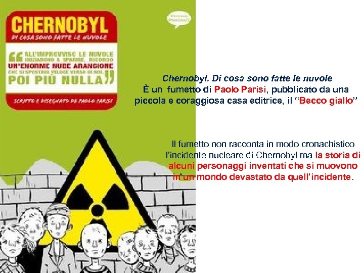Chernobyl. Di cosa sono fatte le nuvole È un fumetto di Paolo Parisi, pubblicato