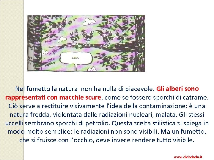 Nel fumetto la natura non ha nulla di piacevole. Gli alberi sono rappresentati con