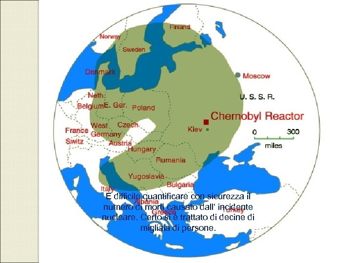 È difficile quantificare con sicurezza il numero di morti causato dall‘ incidente nucleare. Certo