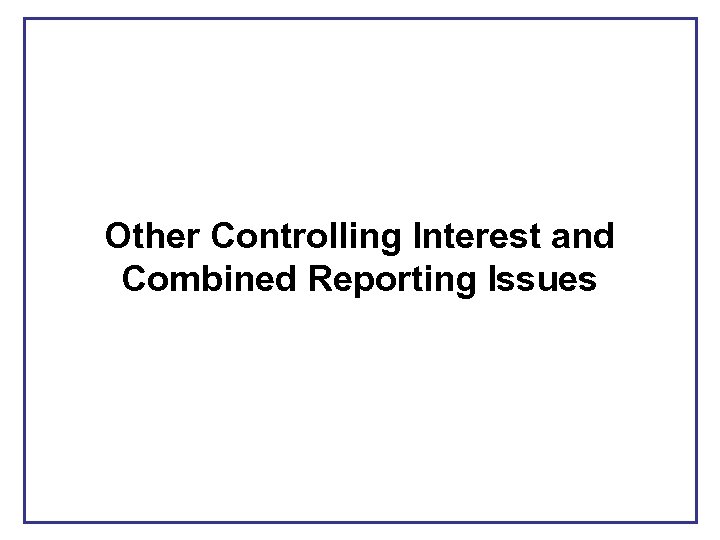 Other Controlling Interest and Combined Reporting Issues 