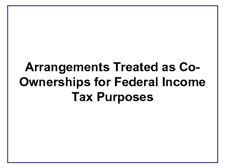 Arrangements Treated as Co. Ownerships for Federal Income Tax Purposes 