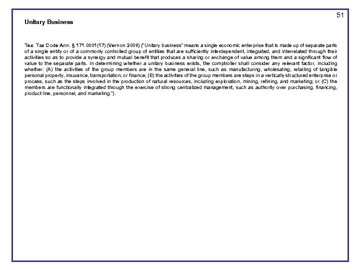 Unitary Business 51 Tex. Tax Code Ann. § 171. 0001(17) (Vernon 2008) (“Unitary business”