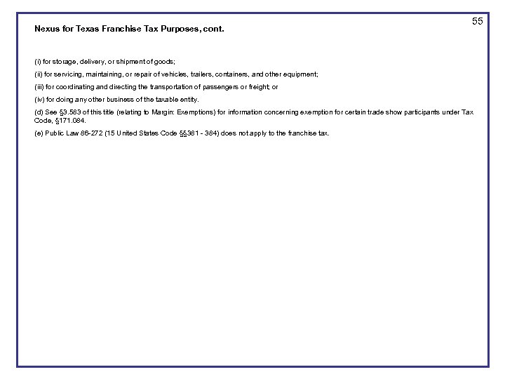 Nexus for Texas Franchise Tax Purposes, cont. 55 (i) for storage, delivery, or shipment