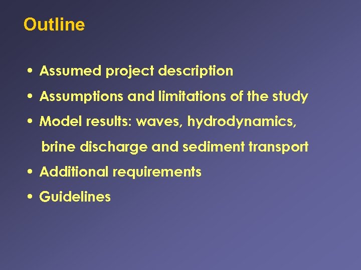 Outline • Assumed project description • Assumptions and limitations of the study • Model