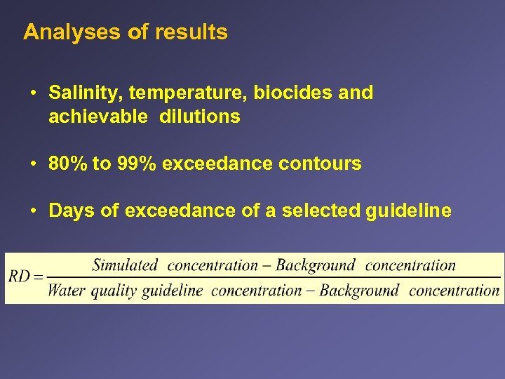 Analyses of results • Salinity, temperature, biocides and achievable dilutions • 80% to 99%