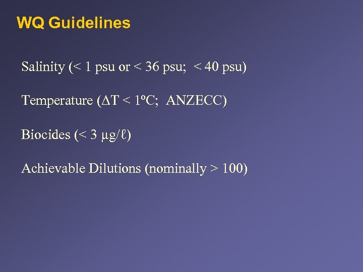 WQ Guidelines Salinity (< 1 psu or < 36 psu; < 40 psu) Temperature