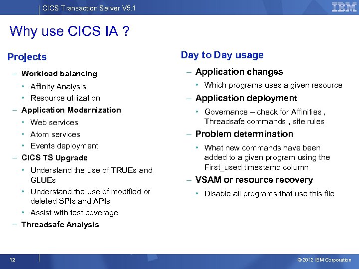 CICS Transaction Server V 5. 1 Why use CICS IA ? Projects – Workload