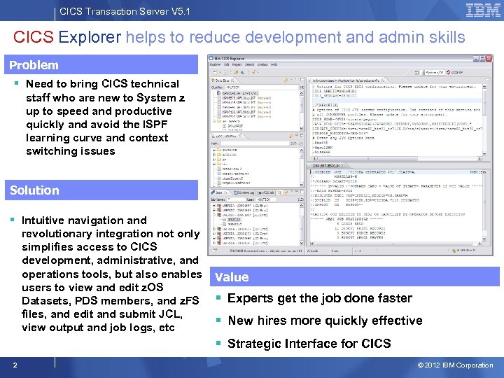 CICS Transaction Server V 5. 1 CICS Explorer helps to reduce development and admin