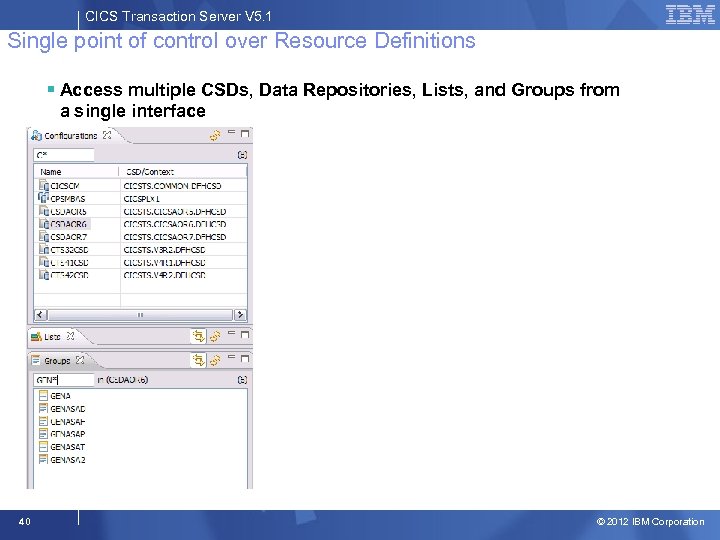 CICS Transaction Server V 5. 1 Single point of control over Resource Definitions §