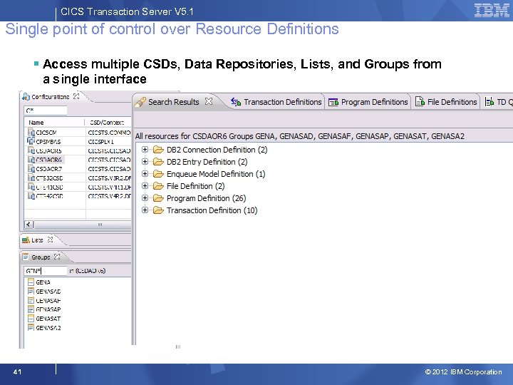 CICS Transaction Server V 5. 1 Single point of control over Resource Definitions §