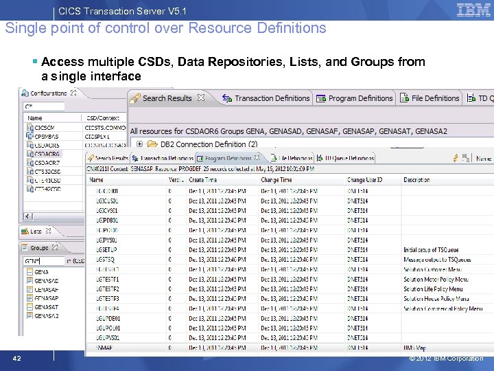 CICS Transaction Server V 5. 1 Single point of control over Resource Definitions §