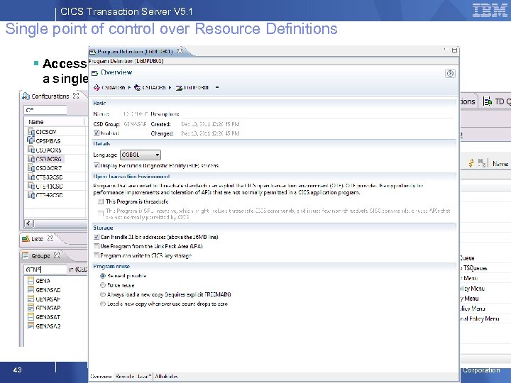 CICS Transaction Server V 5. 1 Single point of control over Resource Definitions §