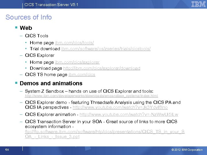 CICS Transaction Server V 5. 1 Sources of Info § Web – CICS Tools