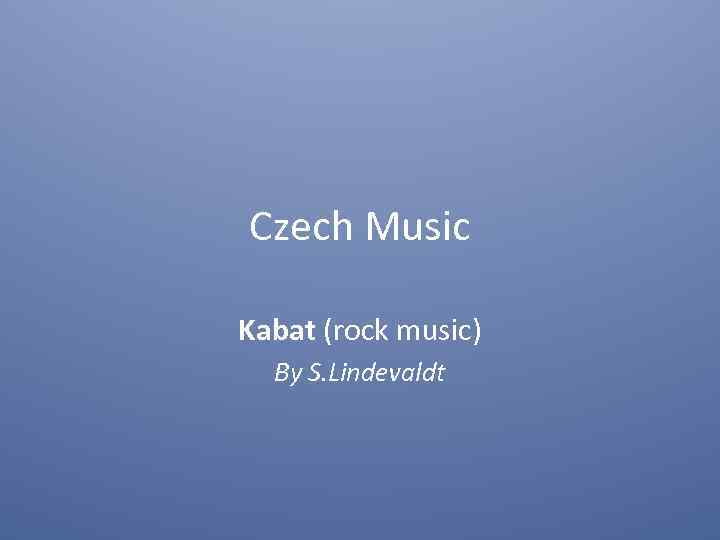 Czech Music Kabat (rock music) By S. Lindevaldt 