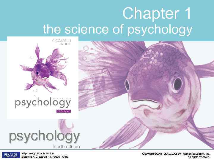 Chapter 1 the science of psychology fourth edition Psychology, Fourth Edition Saundra K. Ciccarelli