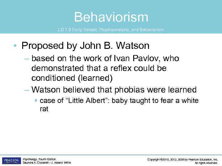 Behaviorism LO 1. 3 Early Gestalt, Psychoanalysis, and Behaviorism • Proposed by John B.