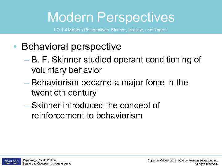 Modern Perspectives LO 1. 4 Modern Perspectives: Skinner, Maslow, and Rogers • Behavioral perspective