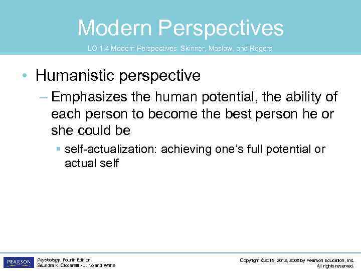 Modern Perspectives LO 1. 4 Modern Perspectives: Skinner, Maslow, and Rogers • Humanistic perspective