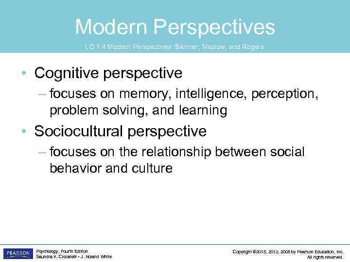 Modern Perspectives LO 1. 4 Modern Perspectives : Skinner, Maslow, and Rogers • Cognitive