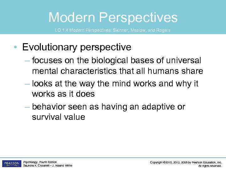 Modern Perspectives LO 1. 4 Modern Perspectives: Skinner, Maslow, and Rogers • Evolutionary perspective