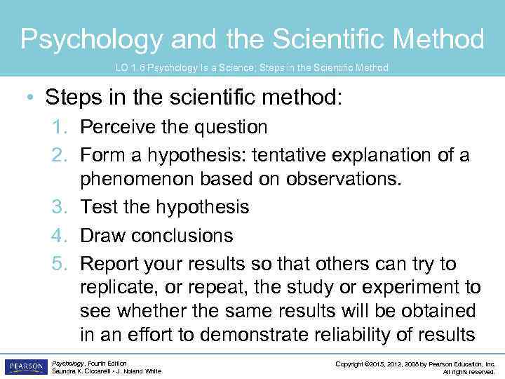 Psychology and the Scientific Method LO 1. 6 Psychology Is a Science; Steps in