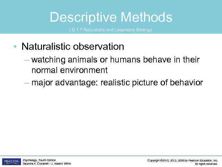 Descriptive Methods LO 1. 7 Naturalistic and Laboratory Settings • Naturalistic observation – watching